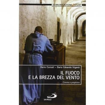 Il fuoco e la brezza del vento. Cinema e preghiera