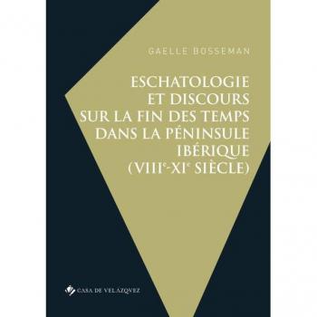 ESCHATOLOGIE ET DISCOURS SUR LA FIN DES TEMPS DANS LA PÃNINSULE IBÃRIQUE (VIIIE-