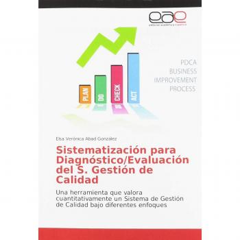 Sistematización para Diagnóstico/Evaluación del S. Gestión de Calidad: Una herramienta que valora cuantitativamente un Sistema de Gestión de Calidad bajo diferentes enfoques