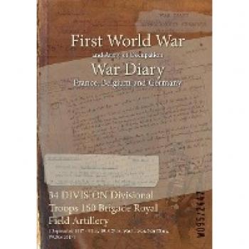 34 DIVISION Divisional Troops 160 Brigade Royal Field Artillery War Diary