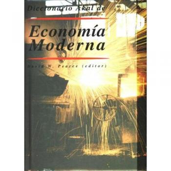 Diccionario Akal de economia moderna / Akal Dictionary of Modern Economics