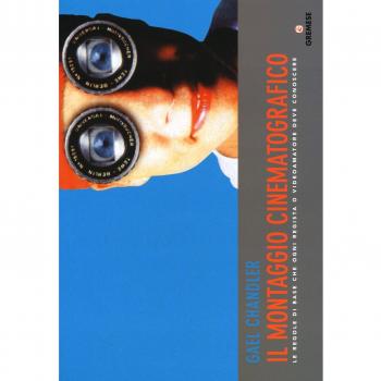 Il montaggio cinematografico. Le regole di base che ogni regista o videoamatore deve conoscere