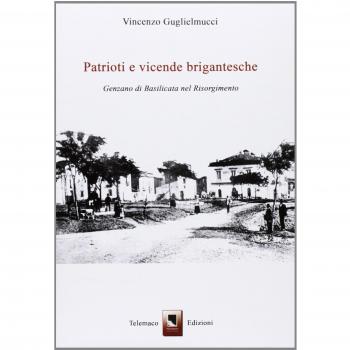Patrioti e vicende brigantesche. Genzano di Basilicata nel Risorgimento