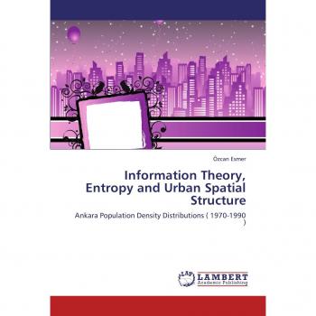 Information Theory, Entropy and Urban Spatial Structure: Ankara Population Density Distributions