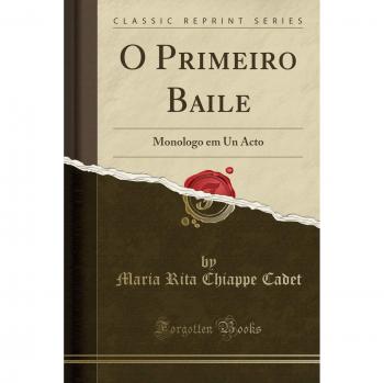 O Primeiro Baile: Monologo em Un Acto