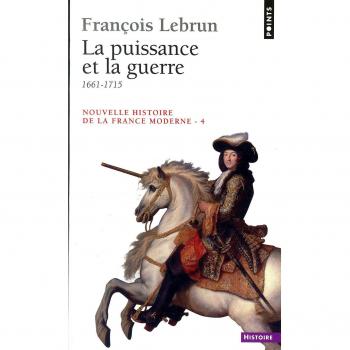 Nouvelle Histoire de la France moderne, tome 4 : La Puissance et la guerre (N.His.Fr.Mod)