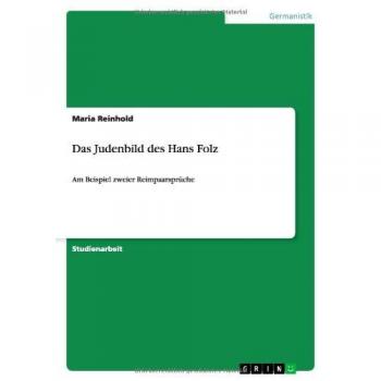 Das Judenbild des Hans Folz: Am Beispiel zweier Reimpaarsprüche