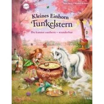 Berg, Mila: Kleines Einhorn Funkelstern (4). Du kannst zaubern