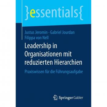 Leadership in Organisationen mit reduzierten Hierarchien: Praxiswissen für die Führungsaufgabe