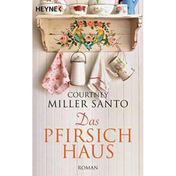 Das Pfirsichhaus: Roman: Roman. Deutsche Erstausgabe