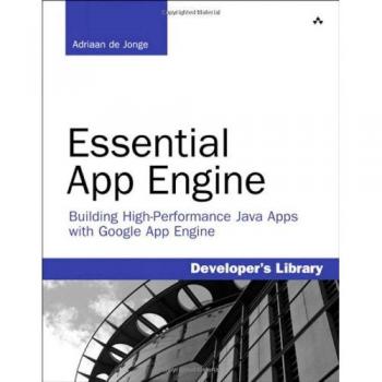 Jonge, A: Essential App Engine: Building High-Performance Java Apps with Google App Engine