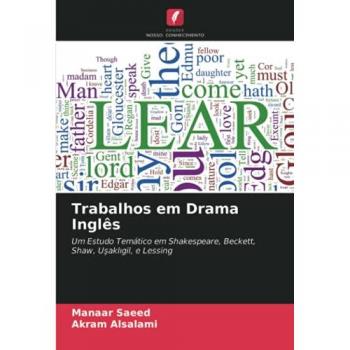 Trabalhos em Drama Inglês: Um Estudo Temático em Shakespeare, Beckett, Shaw, Uşaklıgil, e Lessing: Um Estudo Temático em Shakespeare, Beckett, Shaw, U¿akl¿gil, e Lessing