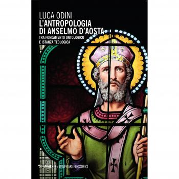 L'antropologia di Anselmo d'Aosta. Tra fondamento ontologico e istanza teologica