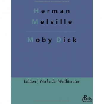 Moby Dick: Der weiße Wal (Edition Werke der Weltliteratur)