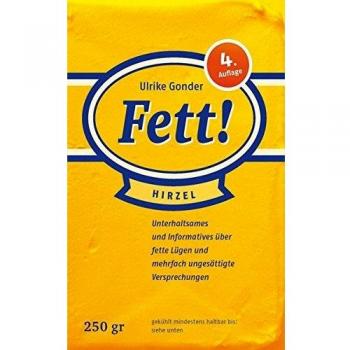 Fett!: Unterhaltsames und Informatives über fette Lügen und mehrfach ungesättigte Versprechungen