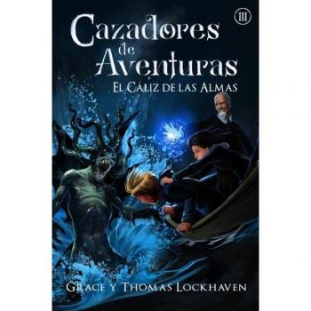 Cazadores de Aventuras: El Cáliz de las Almas: El Cáliz de las Almas