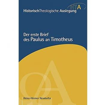 Neudorfer, Heinz W Der Erste Brief Des Paulus An Timotheus (Historisch-Theologische Auslegung)