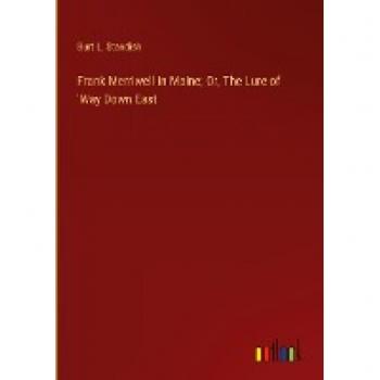 Frank Merriwell in Maine; Or, The Lure of 'Way Down East
