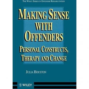 Making Sense with Offenders: Personal Constructs, Therapy and Change