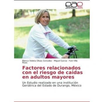 Factores relacionados con el riesgo de caidas en adultos mayores: Un Estudio realizado en una institución Geriátrica del Estado de Durango, México