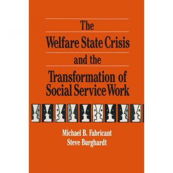 The Welfare State Crisis and the Transformation of Social Service Work
