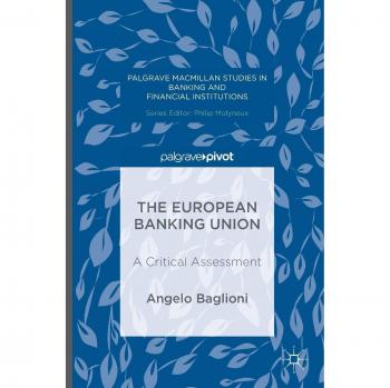 The European Banking Union: A Critical Assessment