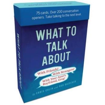 What to Talk About: With Friends, With Strangers, With Your Aunt's Boyfriend, Greg