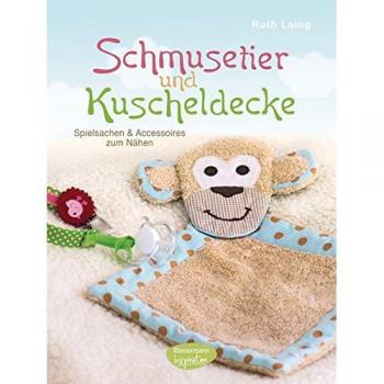 Schmusetier und Kuscheldecke: Spielsachen und Accessoires zum Nähen
