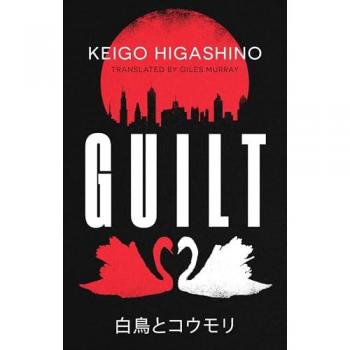 Guilt : by the million-copy bestselling author of The Devotion of Suspect X