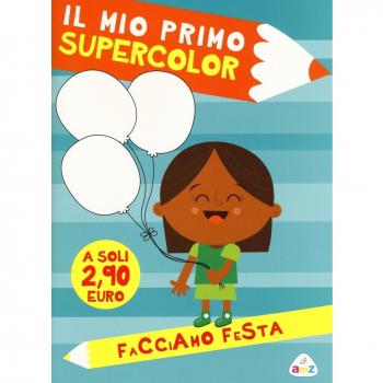 Facciamo festa. Il mio primo supercolor. Ediz. illustrata. Con App per tablet e smartphone