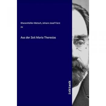 Aus der Zeit Maria Theresias