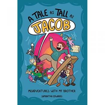 A Tale as Tall as Jacob : Misadventures With My Brother