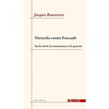 Nietzsche contre Foucault : Sur la vérité, la connaissance et le pouvoir