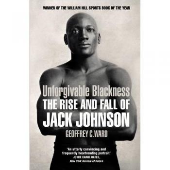Unforgivable Blackness: The Rise and..., Ward, Geoffrey