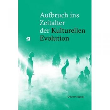 Aufbruch ins Zeitalter der Kulturellen Evolution