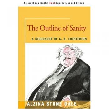 The Outline of Sanity: A Biography of G. K. Chesterton