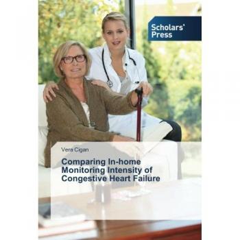 Cigan, Vera: Comparing In-home Monitoring Intensity of Congestive Heart Failure