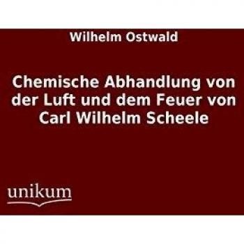 Chemische Abhandlung von der Luft und dem Feuer von Carl Wilhelm Scheele
