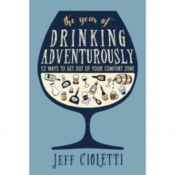 The Year of Drinking Adventurously: 52 Ways to Get Out of Your Comfort Zone