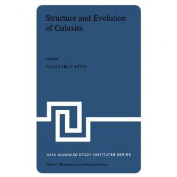 Structure and Evolution of Galaxies: Lectures Presented at the NATO Advanced Study Institute held at the International School of Astrophysics at the ... 9, 1974