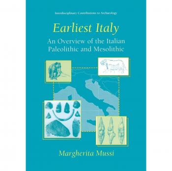 Earliest Italy: An Overview Of The Italian Paleolithic And Mesolithic