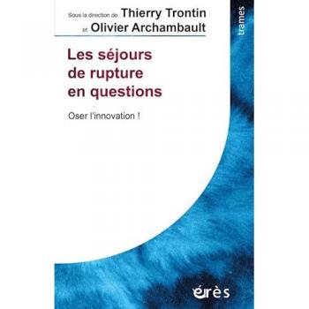 Thierry Trontin Les Séjours De Rupture En Questions: Oser L'Innovation ! (Trames)