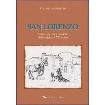 San Lorenzo. Note e memorie storiche dalle origini al XX secolo