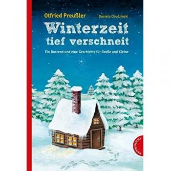 Winterzeit, tief verschneit: Ein Dutzend und eine Geschichte für Große und Kleine