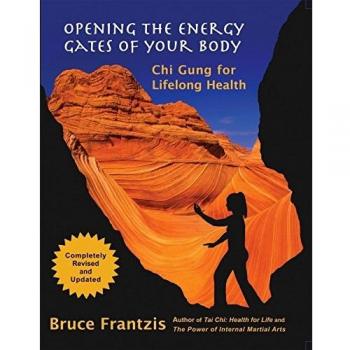 Opening the Energy Gates of Your Body: Qigong for Lifelong Health: Chi Gung for Lifelong Health (Tao of Energy Enhancement)