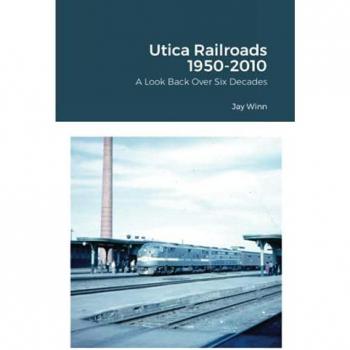 Utica Railroads 1950-2010: A Look Back Over Six Decades