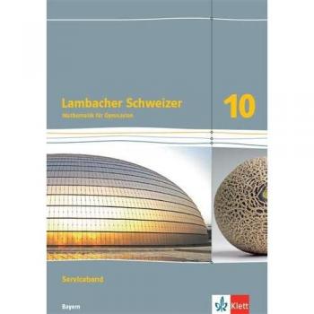 Lambacher Schweizer Mathematik 10. Serviceband Klasse 10. Ausgabe Bayern