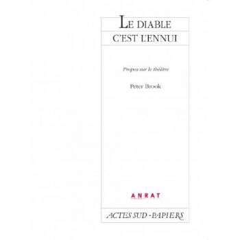 Le diable c'est l'ennui : Propos sur le théâtre