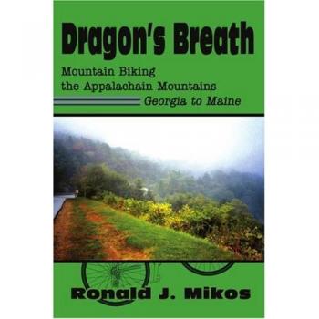 Dragon's Breath: Mountain Biking the Appalachain Mountains Georgia to Maine