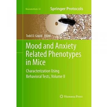 Mood and Anxiety Related Phenotypes in Mice: Characterization Using Behavioral Tests, Volume II